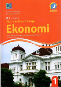 Buku siswa aktif dan kreatif belajar ekonomi 1 : untuk sekolah menengah atas/madrasah aliyah kelas x peminatan ilmu-ilmu sosial