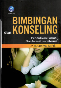 Bimbingan dan konseling : pendidikan formal, non formal dan informal
