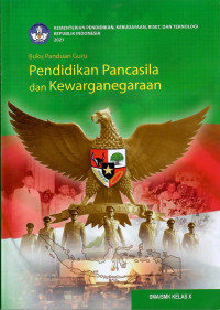 Buku Panduan guru pendidikan pancasila dan kewarganegaraan : SMA/SMK kelas x