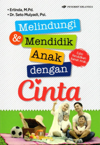 Melindungi &  mendidik anak dengan cinta