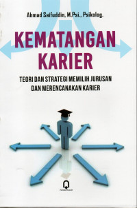 Image of Kematangan karier : terori dan strategi memilih jurusan dan merencanakan karier