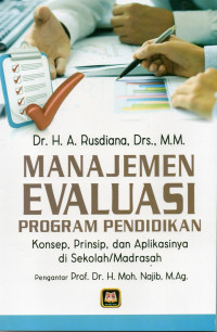 Image of Manajemen evaluasi program pendidikan : konsep, prinsip, dan aplikasinya di sekolah/madrasah