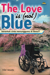 The love is (not) blue : benarkah cinta menunggumu di Seoul?