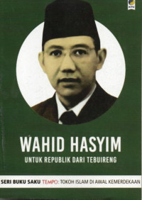 Wahid hasyim : untuk republik dari tebuireng