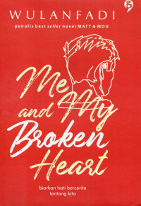 Me and my broken heart : biarkan hati bercerita tentang kita
