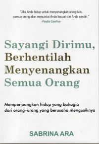 Sayangi dirimu, berhentilah menyenangkan semua orang