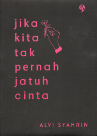 JIka kita tak pernah jatuh cinta