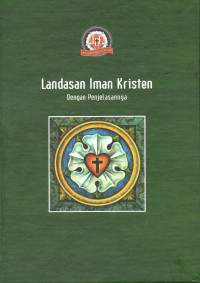 Landasan Iman Kristen : dengan penjelasannya