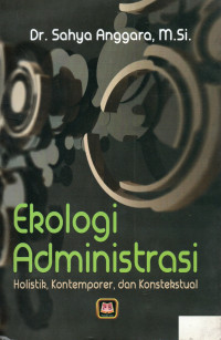 Image of Ekologi administrasi : holostik, kontemporer, dan konstekstual
