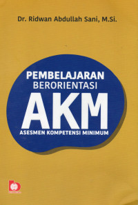 Pembelajaran berorientasi AKM (asesmen kompetensi minimun)