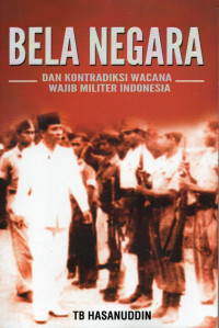 Bela negara dan kontradiksi wacana wajib militer indonesia