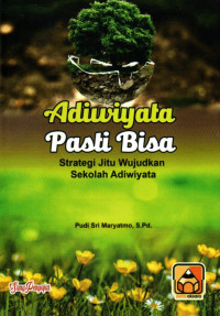 Image of Adiwiyata pasti bisa : strategi jitu wujudkan sekolah adiwiyata