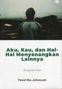 Aku, kau dan hal-hal menyenangkan lainnya : kumpulan puisi