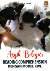 Asyik belajar : reading comprehension dengan model kwl