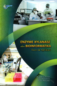 Enzyme xylanase dan bioinformatika : teori & aplikasi