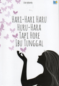 Hari-hari haru huru-hara tapi hore ibu tunggal