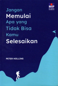 Jangan memulai apa yang tidak bisa kamu selesaikan