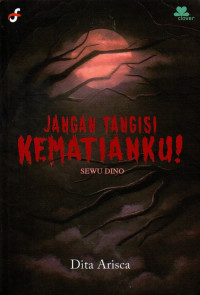 Jangan tangisi kematianku : sewu dino