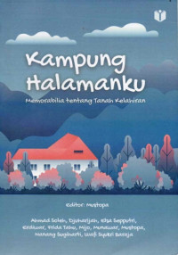 Kampung halamanku : memorabilia tentang tanah kelahiran