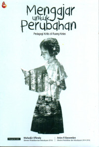 Mengajar untuk perubahan : pedagogi kritis di ruang kelas