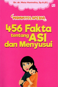 Mommyclopedia : 456 fakta tentang asi dan menyusui