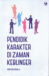 Pendidik karakter di zaman keblinger