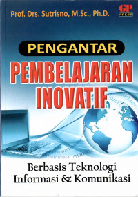 Image of Pengantar pembelajaran inovatif : berbasis teknologi informasi & komunikasi