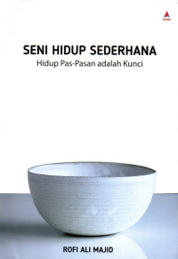 Seni hidup sederhana : hidup pas-pasan adalah kunci