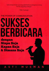 Sukses berbicara : dengan siapa saja kapan saja & dimana saja
