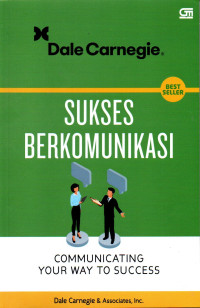 Sukses berkomunikasi : communicating your way to success