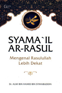 Syama'il A-Rasul : mengenal Rasullah lebih dekat