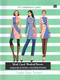 Teknik cepat membuat busana : aneka blus model color blocking