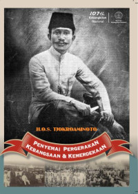 H.O.S Tjokroaminoto : penyemai pergerakan kebangsaan & kemerdekaan